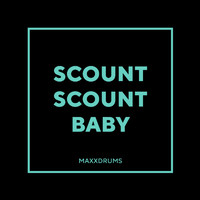 MaxXDrums - Scount Scount Baby
