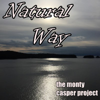 The Monty Casper Project - Natural Way