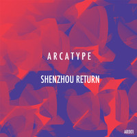 Arcatype - Shenzhou Return