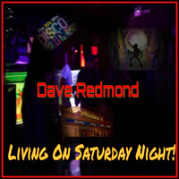 Dave Redmond - Living on Saturday Night