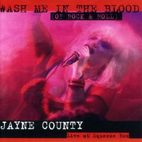 Jayne County - Wash Me In The Blood (Of Rock & Roll) (Explicit)