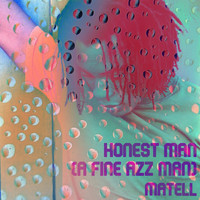 Matell - Honest Man (A Fine Azz Man)