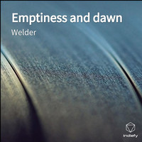 Welder - Emptiness and dawn (Explicit)