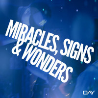 Day - Miracles, Signs & Wonders