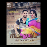 Amit Agrohia / Misty - Maine Dekha Ek Khwaab (feat. Pakhi Singh, Suraj Mishra)