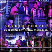 Sergio Torres - En Ausencia de Ti / Estoy Enamorado (En Vivo)