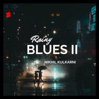 NIKHIL KULKARNI - Rainy Blues - II