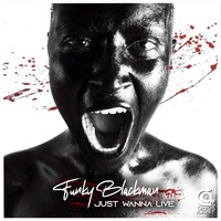 Funky Blackman - Just Wanna Live