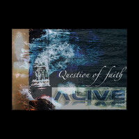 Alive - Question of Faith