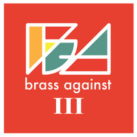Brass Against - Brass Against III (Explicit)