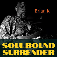 Brian K - Soulbound Surrender (Smooth Jazz Rock Fusion) (Smooth Jazz Rock Fusion)