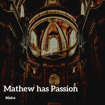 Mako - Mathew Has Passion