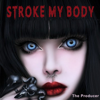 The Producer - Stroke My Body