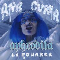 Ana Curra - Aphrodita la Monarca