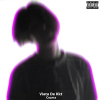 Cozma - Viata De Kkt (Explicit)