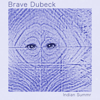 Brave Dubeck - Indian Summr