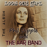 Phil Dipple, The AAR Band - Look Out Girl
