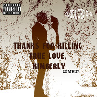 Producer 9-0 - Thanks for Killing True Love, Kimberly (Comedy [Explicit])
