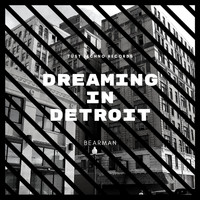Bearman - Dreaming In Detroit