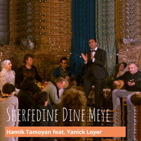 Hamik Tamoyan - Sherfedine Dine Meye (feat. Yanick Loyer)