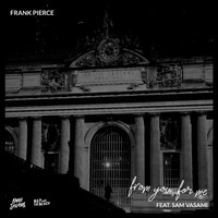Frank Pierce - From You, for Me