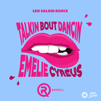 Refeci & Emelie Cyréus - Talkin Bout Dancin (Leo Salom Remix)