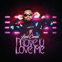 Lord Cornel - Prove U Love Me