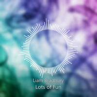 Liam Bradbury - Lots of Fun