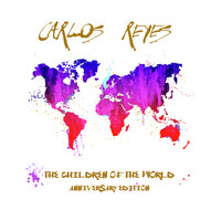 Carlos Reyes - The Children Of The World (Anniversary Edition)