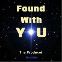 The Producer - Found with You (Holy Mix) (Holy Mix)