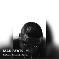 Professor Enrique De Ferraz - Mad Beats