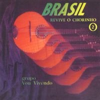 Grupo Vou Vivendo - Brasil Revive O Chorinho: Vol. 2