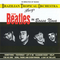 Brazilian Tropical Orchestra - The Beatles In Bossa Nova