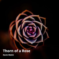 KEVIN WELCH - Thorn of a Rose