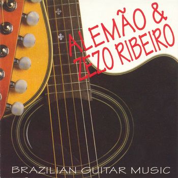 Alemão & Zezo Ribeiro - Brazilian Guitar Music