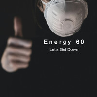 Energy 60 - Let's Get Down