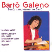 Bartô Galeno - Bartô Simplesmente Bartô