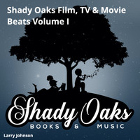 Larry Johnson - Shady Oaks Film, Tv & Movie Beats Volume I