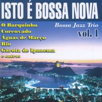 Bossa Jazz Trio - Isto É Bossa Nova: Vol. 1
