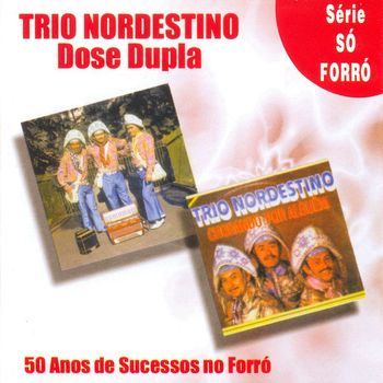 Trio Nordestino - 50 Anos De Sucessos