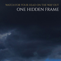 One Hidden Frame - Watch For Your Head On The Way Out (Explicit)