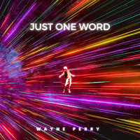 Wayne Perry - Just One Word