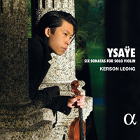 Kerson Leong - Sonata for Solo Violin No. 2 in A Minor, Op. 27 'A Jacques Thibaud': I. Obsession (Prélude. Poco vivace)