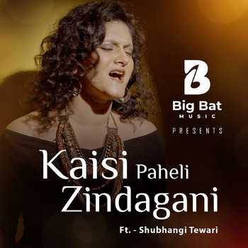 Big Bat Music (feat. Shubhangi Tewari) - Kaisi Paheli Zindagani