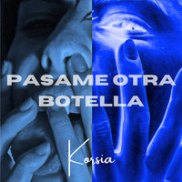 Korsia - Pásame Otra Botella (Explicit)