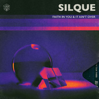 SILQUE - Faith In You & It Ain’t Over
