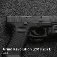 Julie 1 - Grind Revolution [2018.2021]