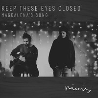 Nivis - Keep These Eyes Closed (Magdalena's Song)