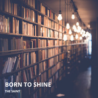 The Saint - Born to Shine