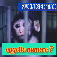 Fuoricentro - Oggetto numero 7 (Radio Edit)